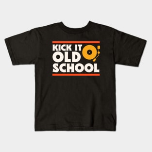 Kick It Old School // Music Lover // Record Collector // Vinyl Junkie Kids T-Shirt